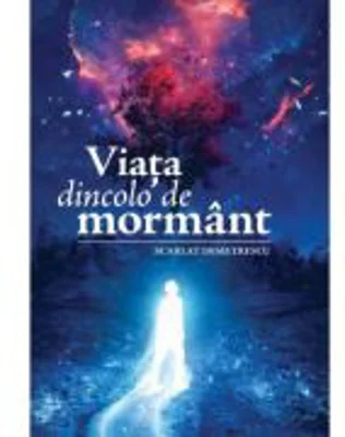 Viata dincolo de mormant - Scarlat Demetrescu
