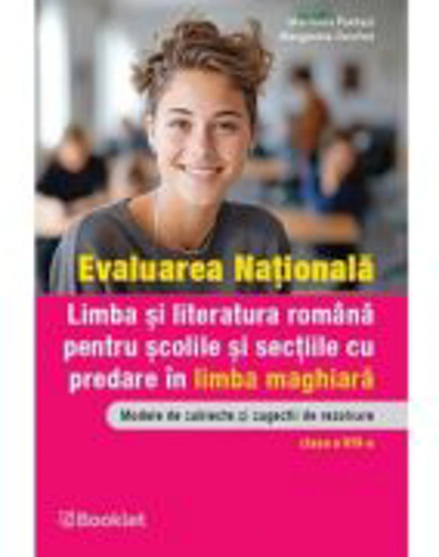 Evaluare nationala. Limba si literatura romana pentru scolile si sectiile cu predare in limba maghiara - Marinela Pantazi