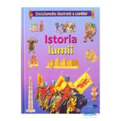 Istoria lumii. Enciclopedia ilustrata a copiilor