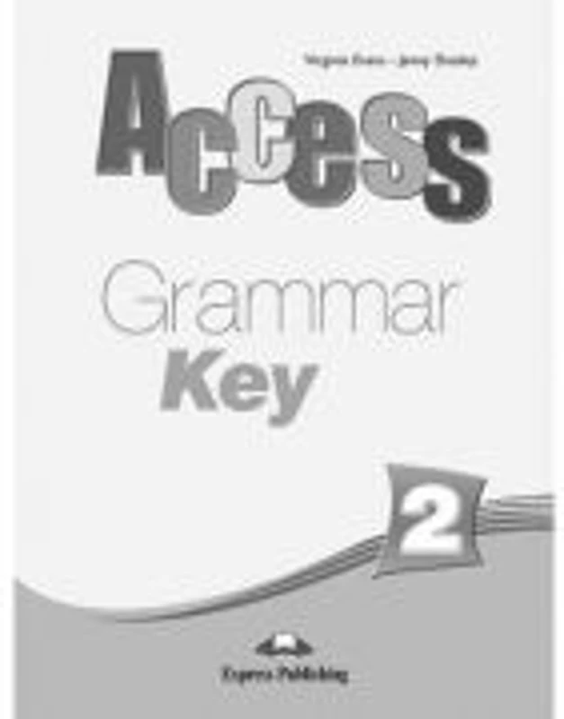Curs limba engleza Access 2 Cheie la Gramatica - Virginia Evans, Jenny Dooley
