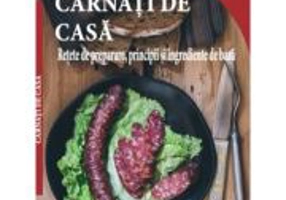 Carnati de casa. Retete de preparare, principii si ingrediente de baza - Franz Fink