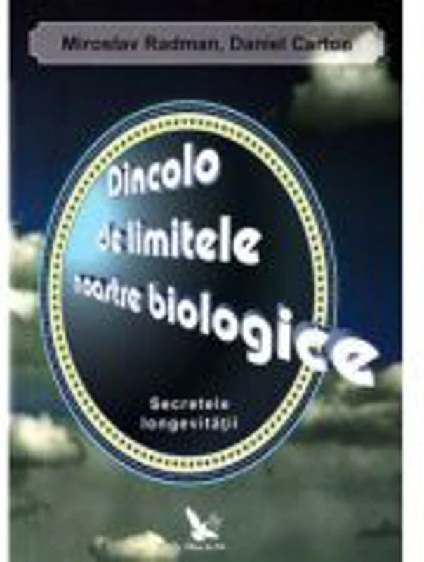 Dincolo de limitele noastre biologice. Secretele longevitatii - Miroslav Radman