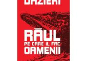 Raul pe care il fac oamenii - Sandrone Dazieri