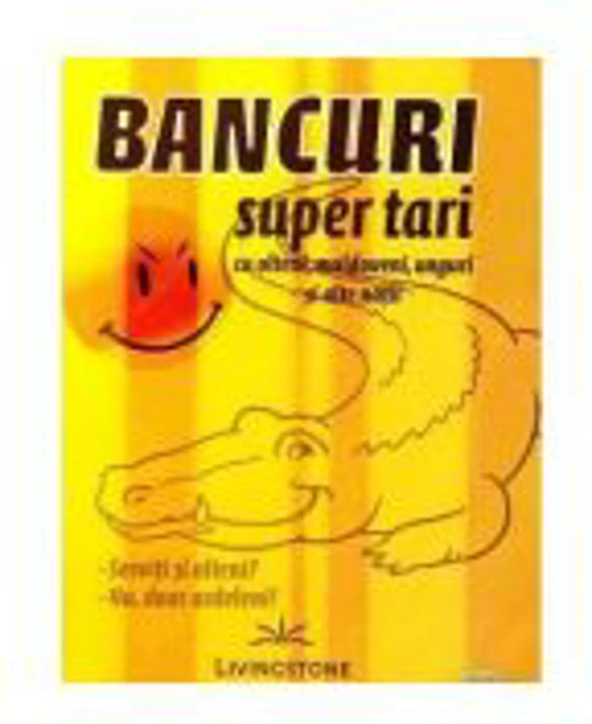 Bancuri super tari, cu olteni, moldoveni, unguri si alte natii