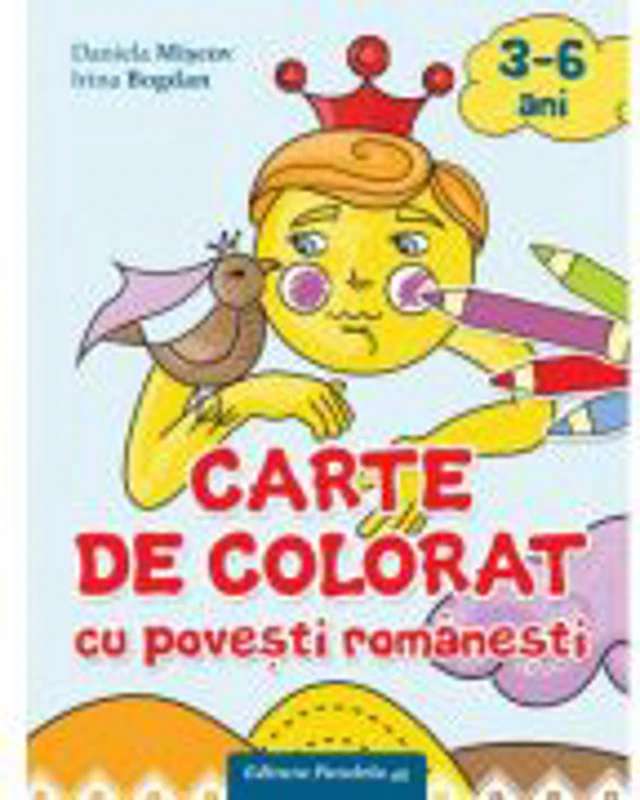 Carte de Colorat cu Povesti Romanesti (3-6 Ani) - Daniela Miscov, Irina Bogdan