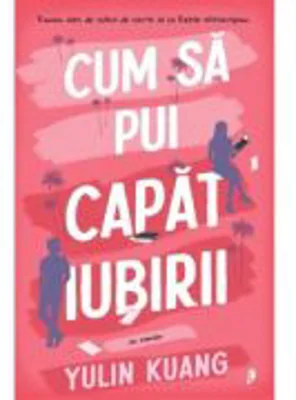 Cum sa pui capat iubirii - Yulin Kuang