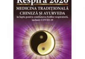 Respira 2020. Medicina Traditionala Chineza si Ayurveda in lupta pentru combaterea bolilor respiratorii, inclusiv COVID-19 - Ian Razdoburdin