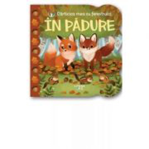 Carticica mea cu ferestruici. In padure