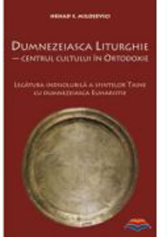 Dumnezeiasca Liturghie - centrul cultului in Ortodoxie - Nenad S. Milosevici