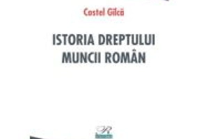 Istoria dreptului muncii roman - Costel Gilca