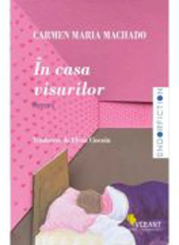 In casa visurilor - Carmen Maria Machado