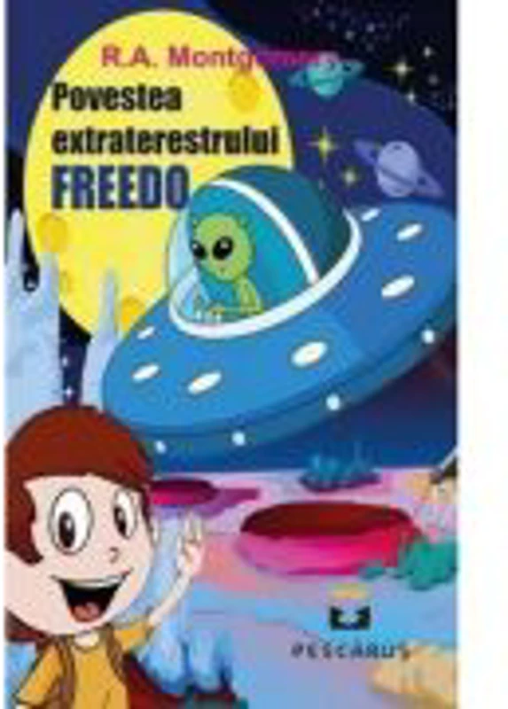 Povestea extraterestrului Freedo - R. A. Montgomery