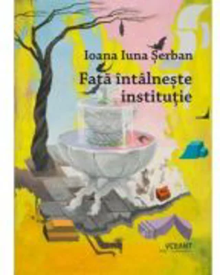 Fata intalneste institutie - Ioana-Iuna Serban