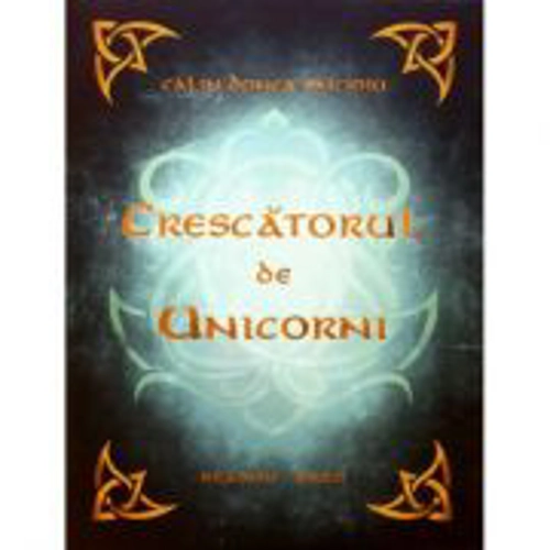 Crescatorul de Unicorni - Calin Donca Oncioiu