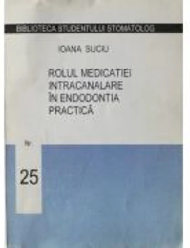 Rolul medicatiei intracanalare in endodontia practica - Anisoara Hagiu