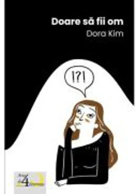Doare sa fii om - Dora Kim
