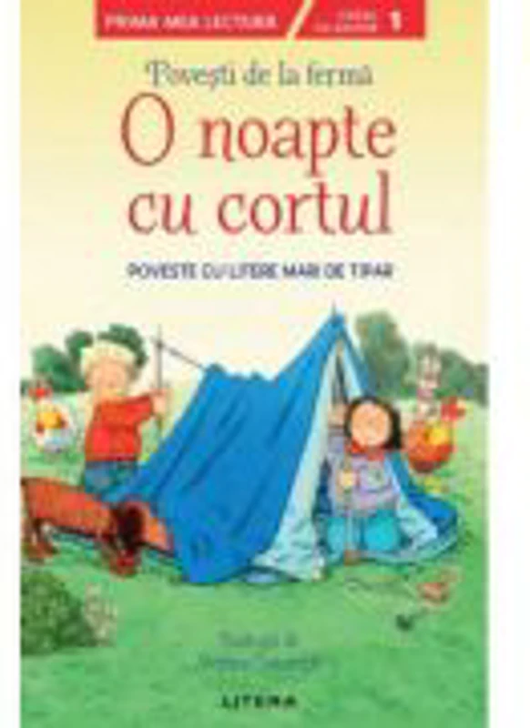 Povesti de la ferma. O noapte cu cortul. Citesc cu ajutor (Nivelul 1)