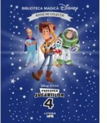 Povestea jucariilor 4. Volumul 50. Disney. Biblioteca magica, editie de colectie