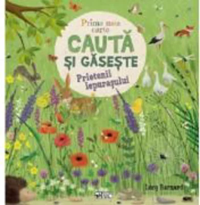 Prima mea carte cauta si gaseste. Prietenii iepurasului - Lucy Barnard