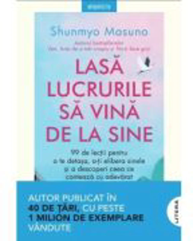 Lasa lucrurile sa vina de la sine - Shunmyo Masuno