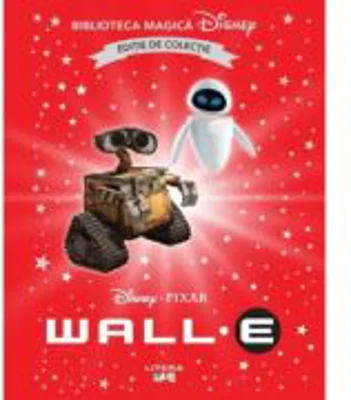 Wall-E. Volumul 48. Disney. Biblioteca magica, editie de colectie