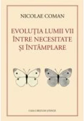 Evolutia lumii vii intre necesitate si intamplare - Nicolae Coman