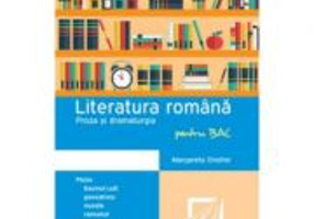 Literatura Romana Proza si dramaturgie pentru BAC