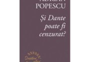 Si Dante poate fi cenzurat? - Adrian Popescu