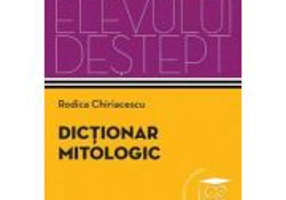 Dictionar mitologic. Dictionarul elevului destept - Rodica Chiriacescu