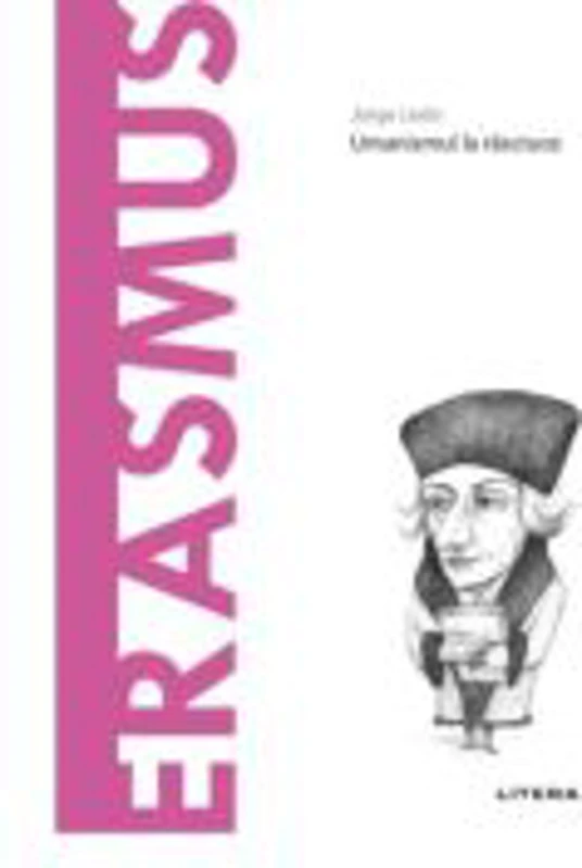 Volumul 35. Descopera Filosofia. Erasmus - Jorge Ledo