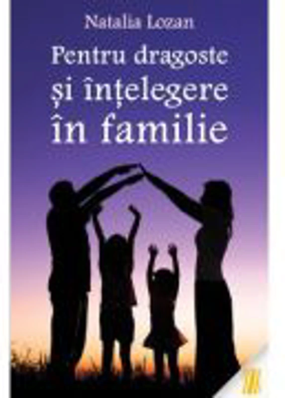 Pentru dragoste si intelegere in familie - Natalia Lozan
