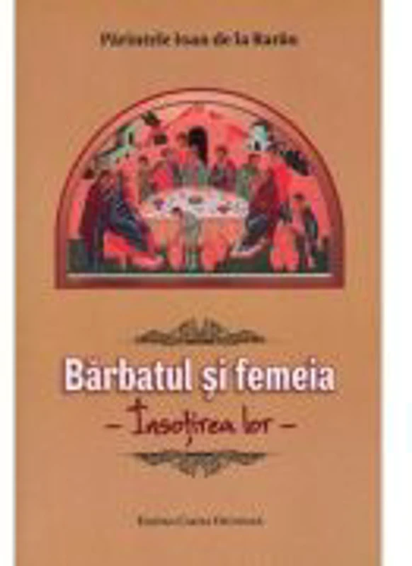 Barbatul si femeia. Insotirea lor - Pr. Ioan de la Rarau