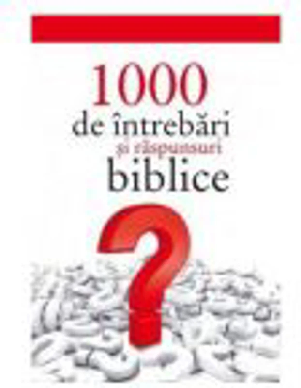 1000 de intrebari si raspunsuri biblice - Arthur Vacareanu