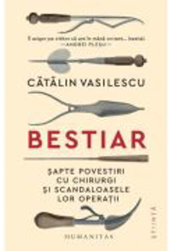 Bestiar. Sapte povestiri cu chirurgi si scandaloasele lor operatii