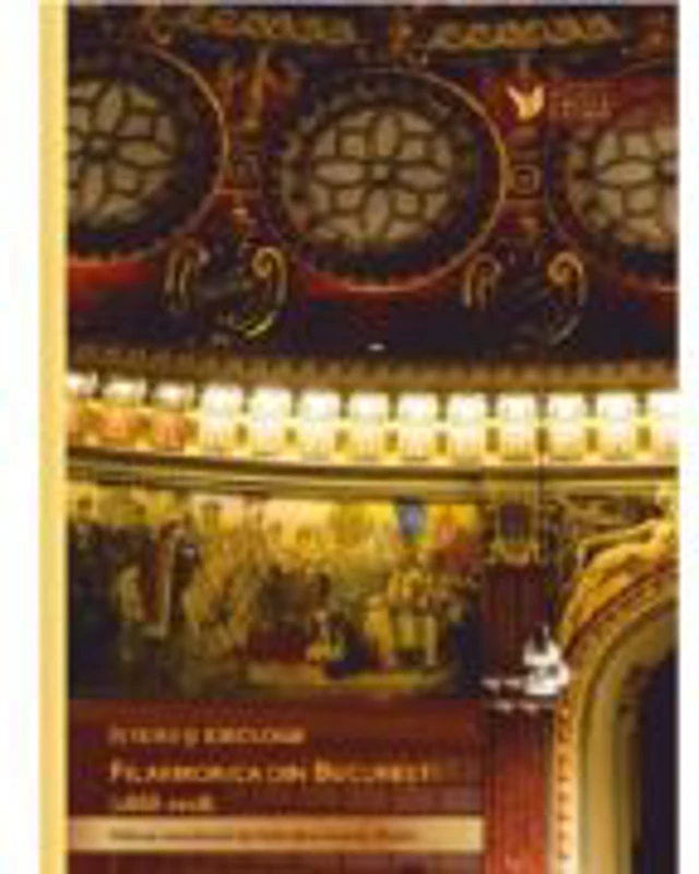 Istorii si Ideologii. Filarmonica din Bucuresti 1868-2018 - Valentina Sandu-Dediu