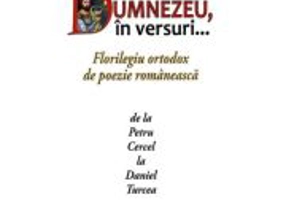 Lui Dumnezeu, in versuri... Florilegiu ortodox de poezie romaneasca