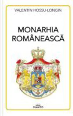 Monarhia romaneasca - Valentin Hossu-Longin