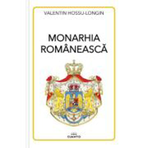 Monarhia romaneasca - Valentin Hossu-Longin