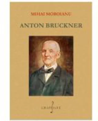 Anton Bruckner - Mihai Moroianu
