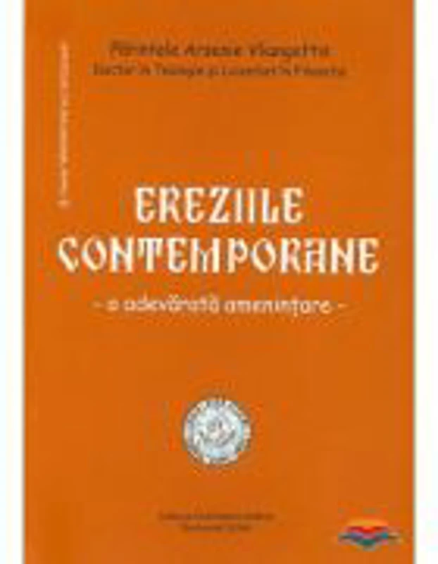 Ereziile contemporane, o adevarata amenintare - Arsenie Vliangoftis