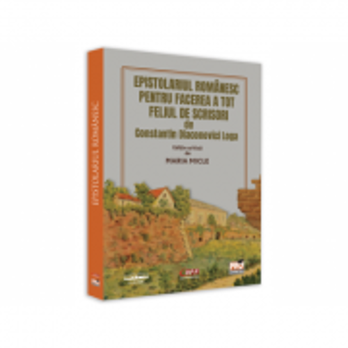 Epistolariul romanesc pentru facerea a tot feliul de scrisori de Constantin Diaconovici Loga - Maria Micle