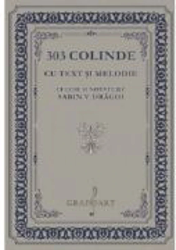 303 Colinde cu text si melodie culese si notate de Sabin V. Dragoi