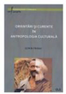 Orientari si curente in Antropologia culturala - Sorin Pribac