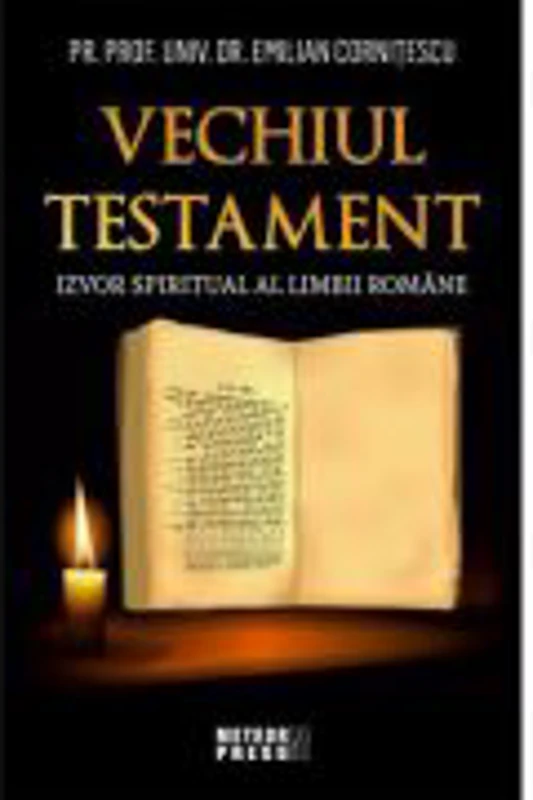 Vechiul Testament - izvor spiritual al limbii romane - Prof. Univ. Dr. Emilian Cornitescu