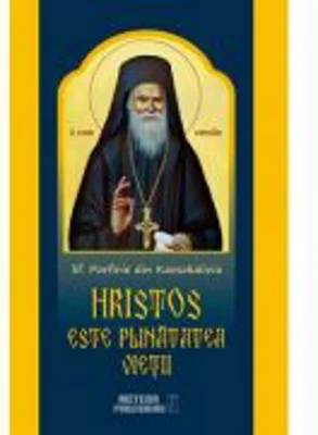 Hristos este plinatatea vietii - Sfantul Porfirie din Kavsokalivia
