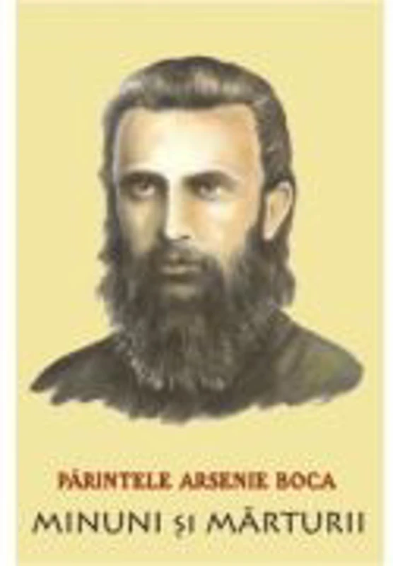 Parintele Arsenie Boca. Minuni si marturii - Romeo Petrasciuc