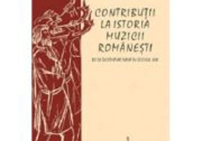Contributii la istoria muzicii romanesti - Romeo Ghircoiasiu