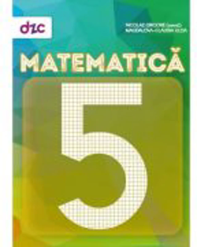 Matematica pentru clasa a 5-a, semestrul I + semestrul II - Nicolae Grigore, Magdalena Claudia Uleia