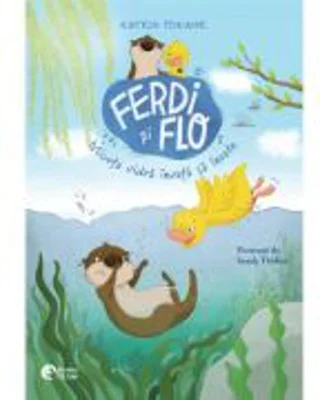 Ferdi si Flo. Micuta vidra invata sa inoate - Katrin Pokahr