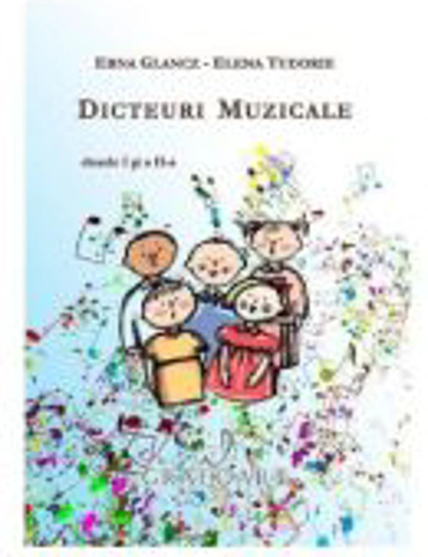 Dicteuri muzicale - Clasele 1-2 - Erna Glancz, Elena Tudorie